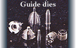 Guide dies