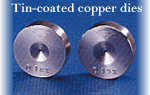 Tin-coated copper dies